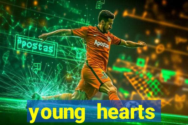 young hearts assistir online